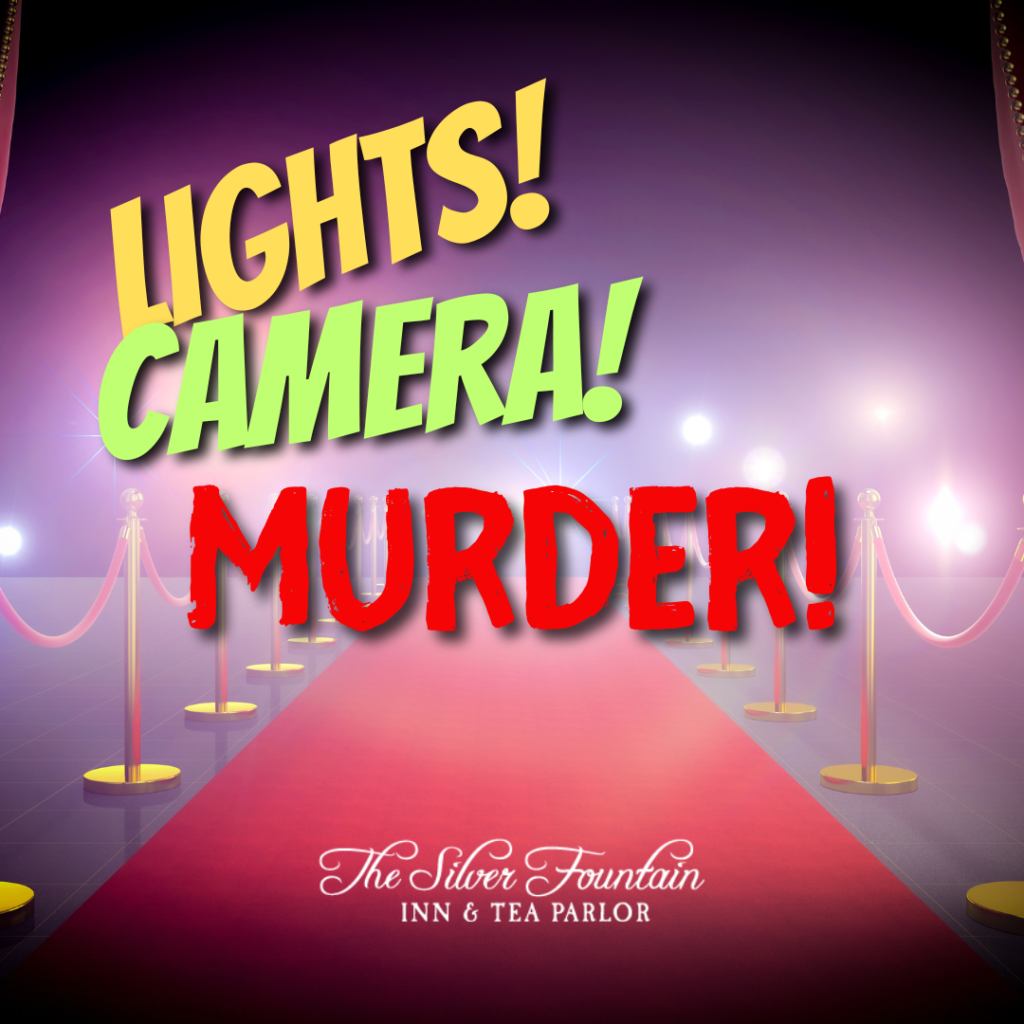 Lights! Camera! MURDER!!! @ Silver Fountain Inn