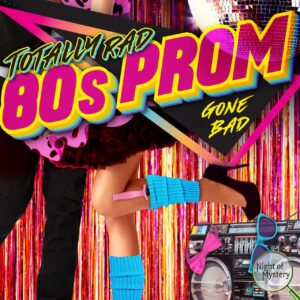 Totally Rad 80s Prom Gone Bad