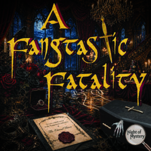 Night of Mystery | A Fangtastic Fatality Murder Mystery Game