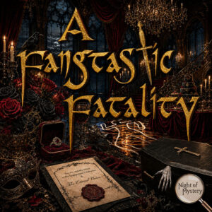 Night of Mystery | A Fangtastic Fatality Murder Mystery Game