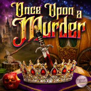 Night of Mystery | Once Upon A Murder Mystery Party Game
