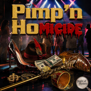 Night of Mystery | Pimp’n HOmicide Murder Mystery Party Game