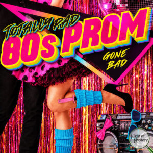 Night of Mystery | Totally Rad 80s Prom Gone Bad Murder Mystery Party Game